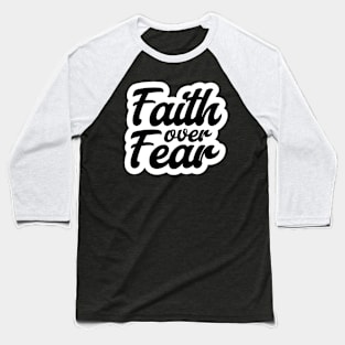 Faith over Fear, Christian Quote Baseball T-Shirt